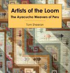 Artists of the Loom – The Ayacucho Weavers of Peru
