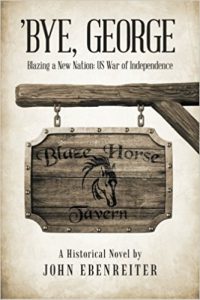 ‘BYE, GEORGE  Blazing a New Nation: US War of Independence