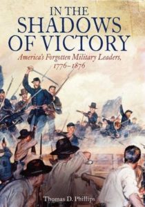 In the Shadows of Victory: America’s Forgotten Military Leaders, 1776-1876
