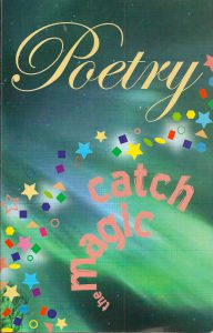 Poetry: Catch the Magic, an Anthology