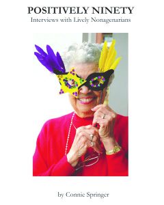 POSITIVELY NINETY: Interviews with Lively Nonagenarians