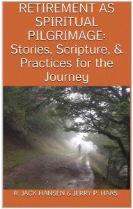 Retirement as Spiritual Pilgrimage: Stories, Scripture, and Practices for the Journey